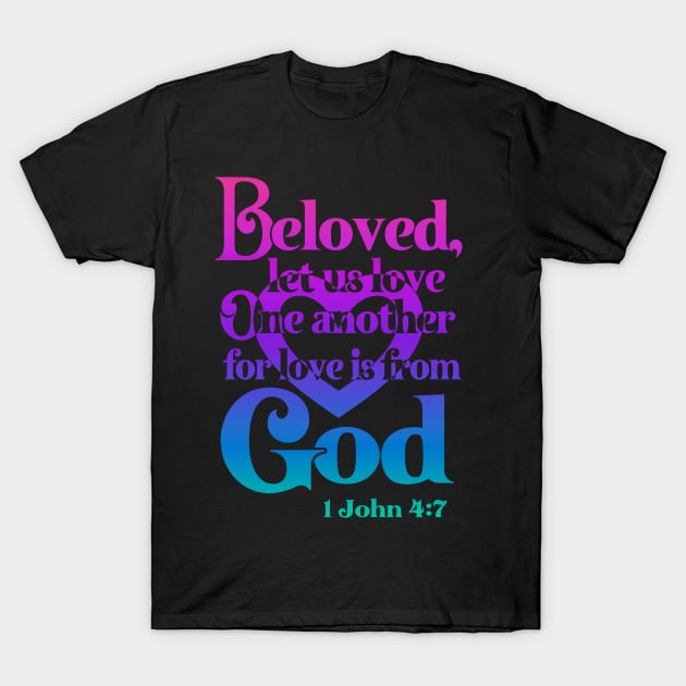 Beloved let us Love One Another T-Shirt by AlondraHanley